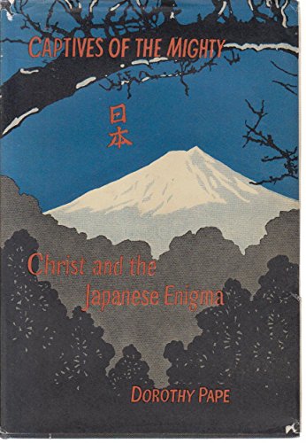 Stock image for CAPTIVES OF THE MIGHTY - CHRIST AND THE JAPANESE ENIGMA for sale by Neil Shillington: Bookdealer/Booksearch