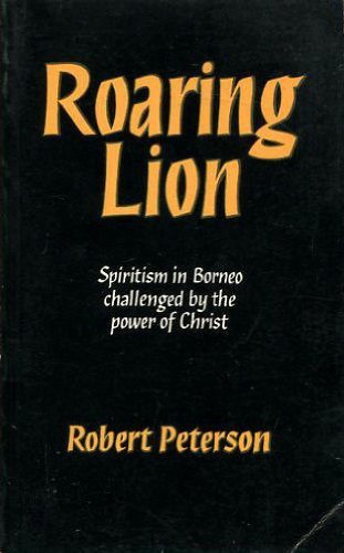 Stock image for Roaring lion;: Vital turning point in Chinese Church growth in Indonesian Borneo for sale by Front Cover Books