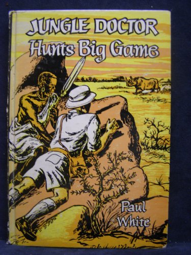 Jungle Doctor Hunts Big Game (9780853640653) by White, Paul