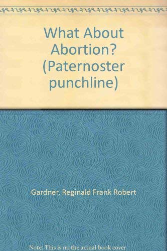 Stock image for What About Abortion? (Paternoster punchline) for sale by Stephen White Books