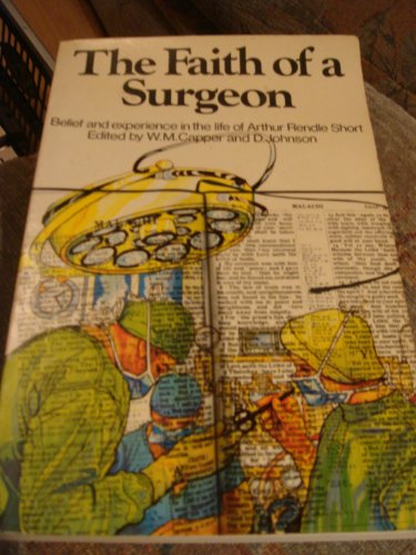 Beispielbild fr Faith of a Surgeon: Belief and Experience in the Life of Arthur Rendle Short zum Verkauf von Anybook.com