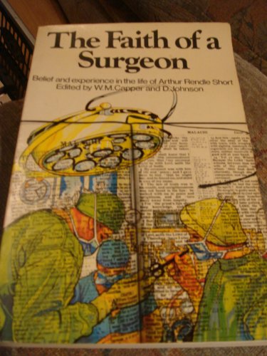 Stock image for Faith of a Surgeon: Belief and Experience in the Life of Arthur Rendle Short for sale by WorldofBooks