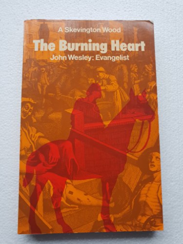 Burning Heart: John Wesley, Evangelist (Mount Radford Reprints) (9780853642015) by Wood, A. Skevington