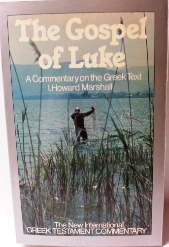 The Gospel of Luke: a commentary on the Greek text (9780853642039) by Marshall, I. Howard