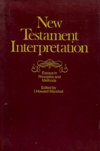 New Testament Interpretation: Essays on Principles and Methods