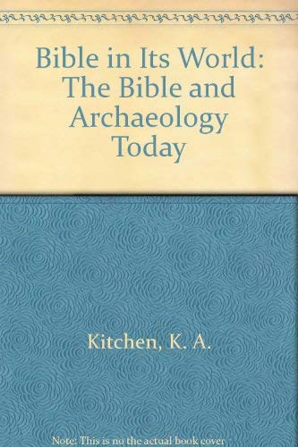 The Bible in its world: The Bible and archaeology today (9780853642114) by Kenneth A. Kitchen