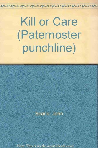 Kill or Care (Paternoster punchline) (9780853642138) by John Searle