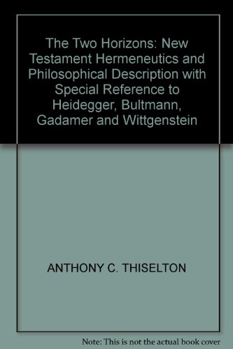Beispielbild fr The Two Horizons: New Testament Hermeneutics and Philosophical Description with Special Reference to Heidegger, Bultmann, Gadamer and Wittgenstein zum Verkauf von WeBuyBooks