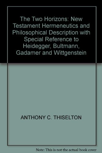 Beispielbild fr The Two Horizons: New Testament Hermeneutics and Philosophical Description with Special Reference to Heidegger, Bultmann, Gadamer and Wittgenstein zum Verkauf von Goldstone Books