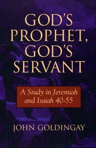Imagen de archivo de God's Prophet, God's Servant: Study in Jeremiah and Isaiah 40-55 a la venta por WorldofBooks