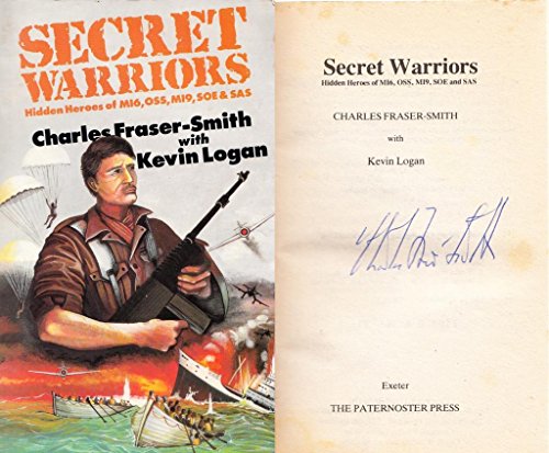 Stock image for Secret Warriors: Hidden Heroes of Mi6, Oss, Mi9, Soe and Sas for sale by Brit Books
