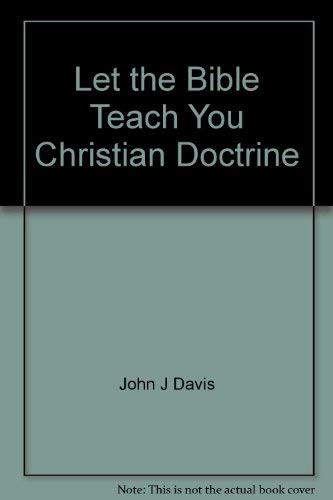 Stock image for Let the Bible Teach You Christian Doctrine for sale by Goldstone Books