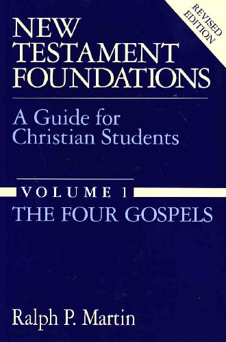 Stock image for New Testament Foundations: A Guide for Christian Students: The Four Gospels Vol 1 for sale by Ergodebooks