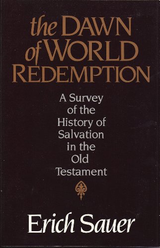The Dawn of World Redemption (9780853644118) by Erich Sauer