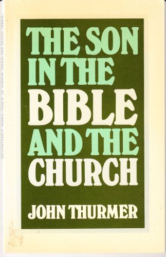 Stock image for THE SON IN THE BIBLE AND THE CHURCH for sale by Neil Shillington: Bookdealer/Booksearch