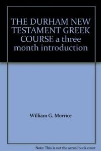 Beispielbild fr The Durham New Testament Greek Course: A Three Month Introduction zum Verkauf von Foggy Mountain Books
