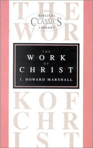 Beispielbild fr Work of Christ: No. 7 (Biblical Classics Library) zum Verkauf von WorldofBooks