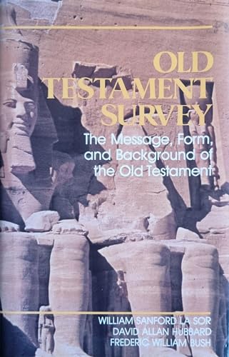 Imagen de archivo de Old Testament Survey: The Message, Form and Background of the Old Testament a la venta por ThriftBooks-Atlanta