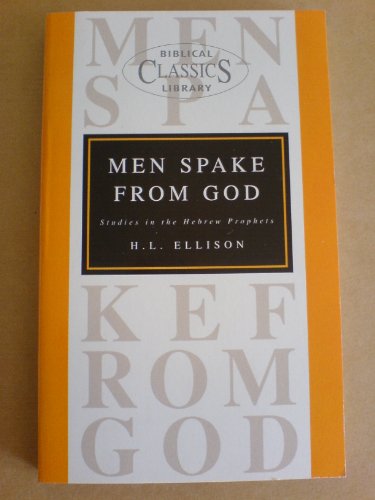 Stock image for Men Spake from God: Studies in the Hebrew Prophets: No. 9 (Biblical Classics Library) for sale by WorldofBooks