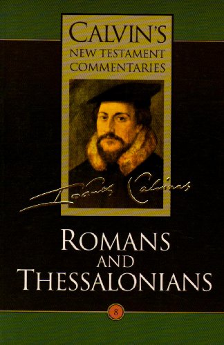 Stock image for Epistles of Paul the Apostle to the Romans and to the Thessalonians (Calvin's New Testament Commentaries) for sale by MusicMagpie
