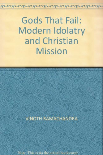 Stock image for Gods That Fail: Modern Idolatry and Christian Mission for sale by WorldofBooks