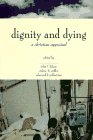 9780853647560: Dignity and Dying: A Christian Appraisal: v. 2 (Horizons in Bioethics S.)