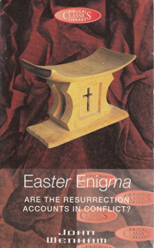 Easter Enigma Are the Resurrection accounts in conflict? - WENHAM (JOHN).