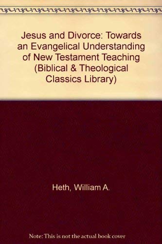 Beispielbild fr Jesus and Divorce: Towards An Evangelical Understanding of New Testament Teaching zum Verkauf von Anybook.com