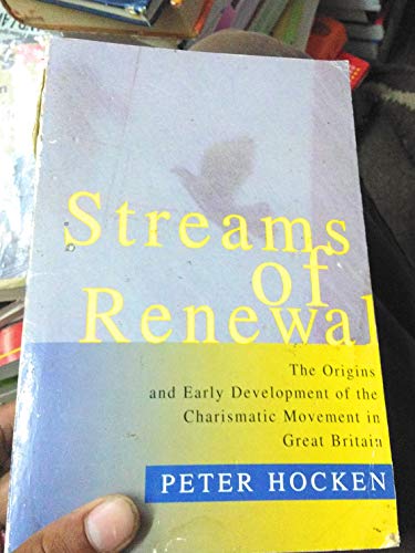 Stock image for Streams of Renewal: Origins and Early Development of the Charismatic Movement in Great Britain for sale by WorldofBooks