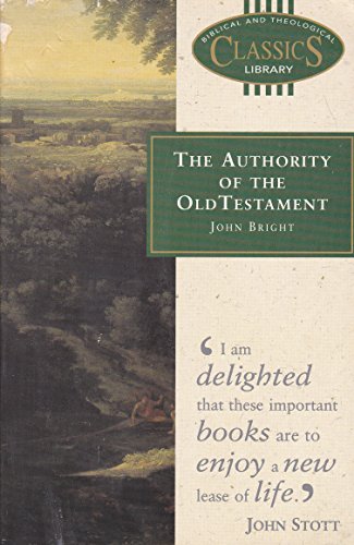 The Authority of the Old Testament (9780853648079) by John Bright