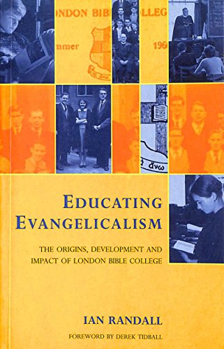 Imagen de archivo de Educating Evangelism : The Origins, Development and Impact of London Bible College a la venta por Better World Books