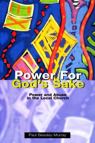 Beispielbild fr POWER FOR GOD'S SAKE: power and abuse in the local Church zum Verkauf von Rosemary Pugh Books