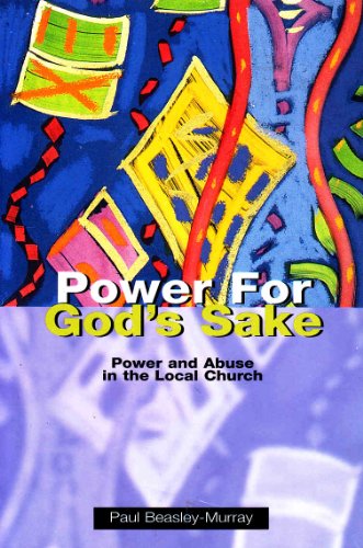 Stock image for POWER FOR GOD'S SAKE: power and abuse in the local Church for sale by Rosemary Pugh Books