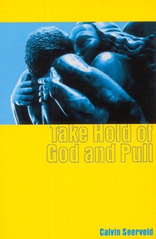 Imagen de archivo de Take Hold of God and Pull a la venta por Blue Vase Books