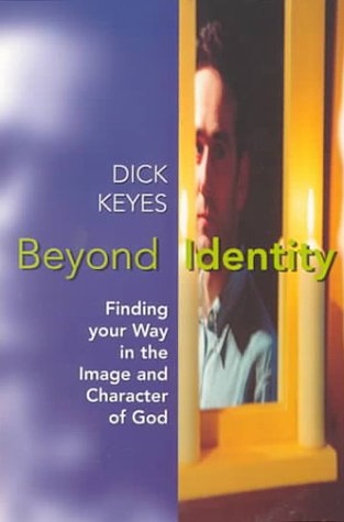 Stock image for Beyond Identity: Finding Your Self in the Image and Character of God for sale by Irish Booksellers