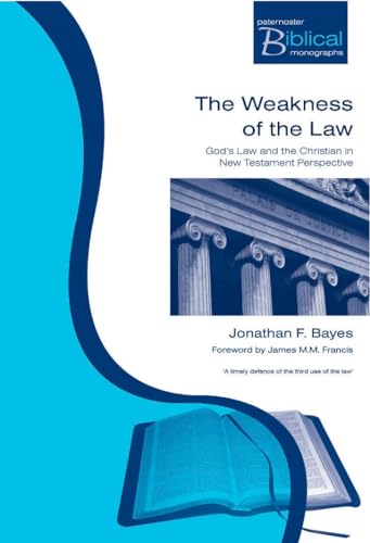 Imagen de archivo de The Weakness of the Law God's Law and the Christian in New Testament Perspective Paternoster Biblical Theological Monographs a la venta por PBShop.store US