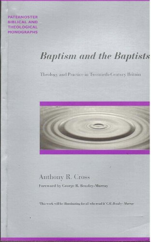 9780853649595: Baptism and the Baptists: Theology and Practice in Twentieth Century Britain (Paternoster Biblical & Theological Monographs)