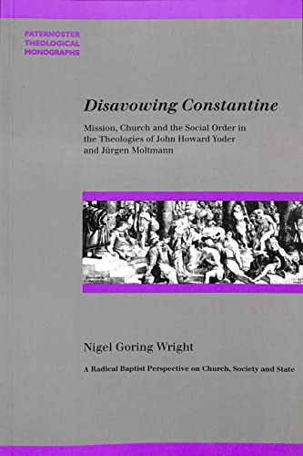 Beispielbild fr Disavowing Constantine: Mission, Church and the Social Order in the Theologies of John Howard Yoder and Jurgen Moltmann (Paternoster Biblical & . Order in the Theologies of Yoder & Moltmann zum Verkauf von WorldofBooks