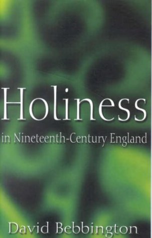 Beispielbild fr Holiness in Nineteenth-Century England. By David Bebbington. FIRST EDITION. CARLISLE : 2000. Didsbury Lectures. zum Verkauf von Rosley Books est. 2000