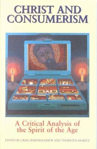 Imagen de archivo de Christ and Consumerism: Critical Reflections on the Spirit of Our Age a la venta por MusicMagpie