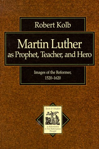 Beispielbild fr Martin Luther as Prophet, Teacher, Hero. Images of the Reformer, 1520-1620 zum Verkauf von Antiquariaat Schot