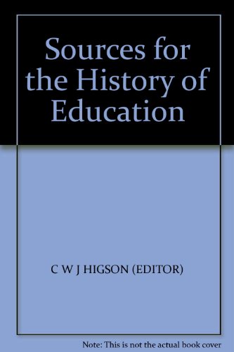 Stock image for Sources for the History of Education : A List of Material (Including School Books) Contained in the Libraries of the Institutes and Schools of Education, Together with Works from the Libraries of the Universities of Nottingham and Reading for sale by Better World Books