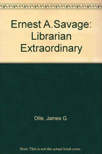 Imagen de archivo de Ernest A. Savage ; librarian extraordinary a la venta por Phatpocket Limited