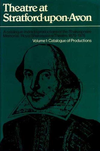 Beispielbild fr Theatre at Stratford-upon-Avon: A Catalogue-index to Productions of the Shakespeare Memorial/Royal Shakespeare Theatre, 1879-1978 zum Verkauf von WeBuyBooks