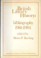 Imagen de archivo de British Library History: Bibliography, 1981-1984: 004 a la venta por WorldofBooks