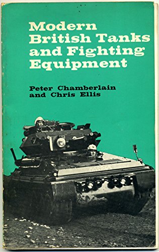 Modern British Tanks and Fighting Equipment - Chamberlain, Peter & Ellis, Chris