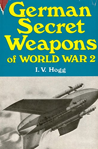 German Secret Weapons of World War II (Illustrated Studies in 20th Century Arms) (9780853680536) by Ian V. Hogg