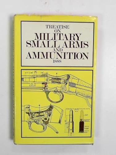 9780853680710: Military Small Arms and Ammunition, Treatise on, 1888