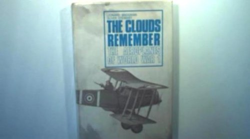 THE CLOUDS REMEMBER: The Aeroplanes of World War 1 - BRIDGMAN, Leonard; STEWART, Oliver