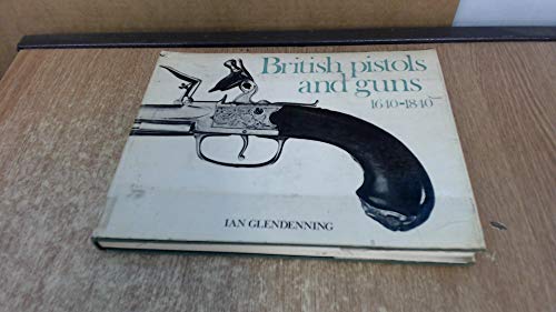 Stock image for British Pistols and Guns, 1640-1840 for sale by ThriftBooks-Dallas